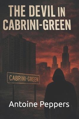The Devil in Cabrini Green - Antoine Peppers - cover