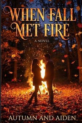 When Fall Met Fire: A Slow-Burn Enemies-to-Lovers Romance - Siddharth Raghav - cover
