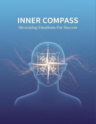 Inner Compass: Navigating Emotions For Success - Jessica Phillips - cover