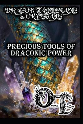 Dragon Talismans & Crystals: Precious Tools of Draconic Power - Olivia Talley - cover