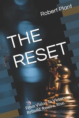 The Reset: From Vision To Victory. Rebuild. Rewire. Rise. - Robert Plant - cover