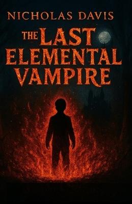 The last elemental vampire - Nicholas Davis - cover