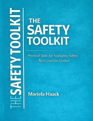 The Safety Toolkit: Practical Tools for Staying Safe When Risk Is Unclear - Mariela Haack - cover