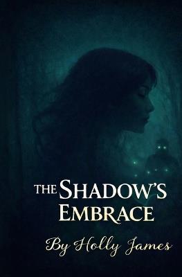 The Shadow's Embrace - Holly James - cover