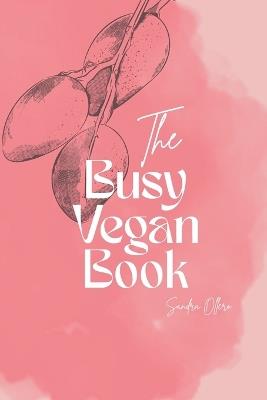 The Busy Vegan Book - Sandra Ollero - cover