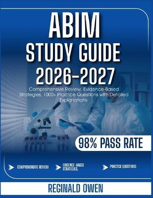 Abim Study Guide 2026-2027: Comprehensive Review, Evidence-Based Strategies, 1000+ Practice Questions with Detailed Explanations - Reginald Owen - cover