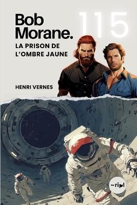 Bob Morane - La Prison de l'Ombre Jaune: Tome 115 - Roman d'Aventure & Science-Fiction: Mission Temporelle au Coeur d'un Mystère Alien - cover