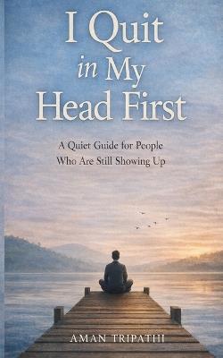 I Quit in My Head First - Aman Tripathi - cover
