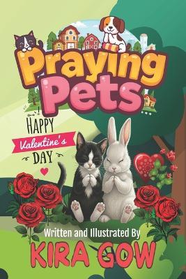 Praying Pets: Happy Valentine's Day - Kira Gow - cover