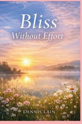 Bliss Without Effort - Dennis Lain - cover