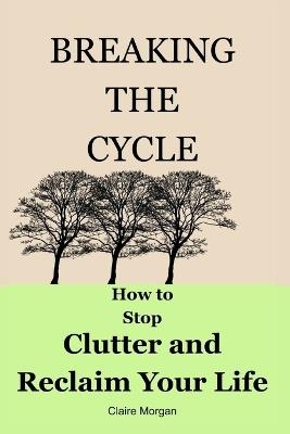 How to Stop Clutter and Reclaim Your Life - Claire Morgan - cover