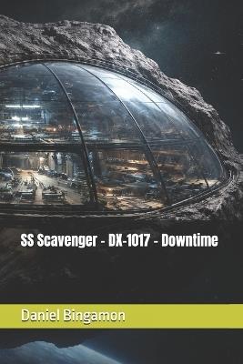 SS Scavenger - DX-1017 - Downtime - Daniel R Bingamon - cover