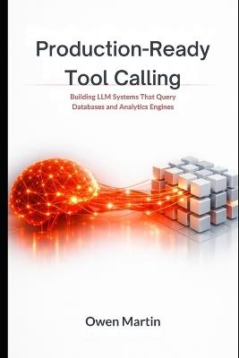 Production-Ready Tool Calling: Building LLM Systems That Query Databases and Analytics Engines - Owen Martin - cover
