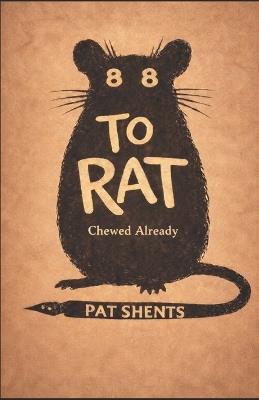 To Rat - Pat Shents - cover