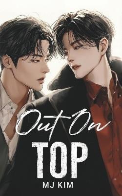 Out On Top: An Enemies-to-Lovers MM Romance - Mj Kim - cover