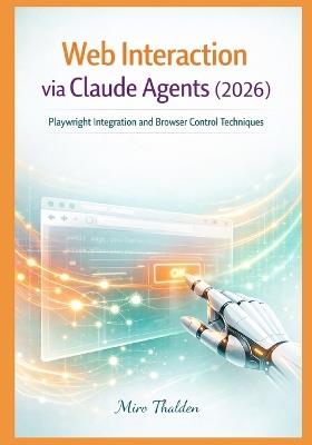 Web Interaction via Claude Agents (2026): Playwright Integration and Browser Control Techniques - Miro Thalden - cover