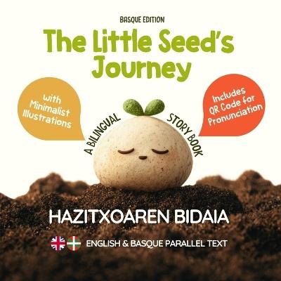 The Little Seed's Journey (Basque Edition): A Bilingual English-Basque Picture Book for Kids with Parallel Text and QR Code for Pronunciation - Ahmet Neseli - cover