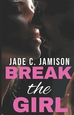 Break the Girl - Jade C Jamison - cover