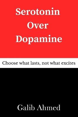 Serotonin Over Dopamine - Galib Ahmed - cover