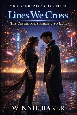 Lines We Cross: The Desire for Someone to Love - A Forbidden Urban Fantasy Romance - Winnie Baker - cover
