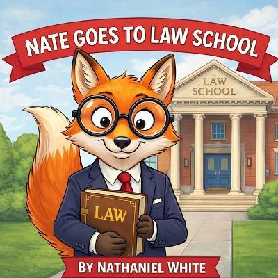 Nate Goes to Law School - Nathaniel White - cover