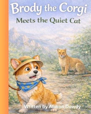Brody the Corgi Meets the Quiet Cat - Allison Dowdy - cover
