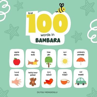 First 100 Words in Bambara: Bambara Language Learning for Kids, Bilingual Bambara Baby Book, Bambara First Dictionary, Bambara Flashcards - Duygu Mengioglu - cover