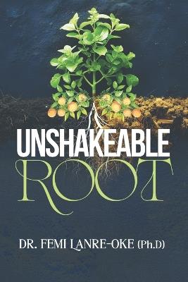 Unshakeable Root - Femi Lanre-Oke - cover