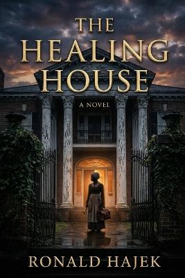 The Healing House - Ronald Hajek - cover