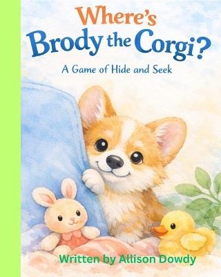 Where's Brody the Corgi?: A game of hide and seek, - Allison Dowdy - cover