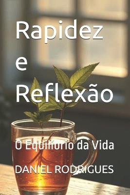 Rapidez e Reflexão: O Equilíbrio da Vida - Daniel Rodrigues - cover
