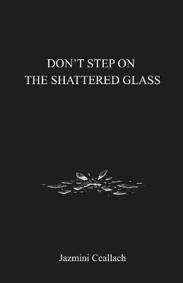 Don't Step On The Shattered Glass - Jazmini Ceallach - cover