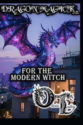 Dragon Magick for the Modern Witch - Olivia Talley - cover
