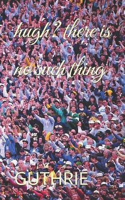 hugh? there is no such thing - Guthrie - cover