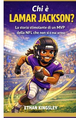 Chi è Lamar Jackson?: La storia stimolante di un MVP della NFL che non si è mai arreso - Ethan Kingsley - cover