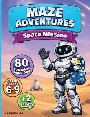 Space Mission: 80 fun mazes for kids of ages 6-9, plus two special bonuses (surprise mode + certificate) - Márcio Silva - cover