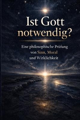 Ist Gott notwendig: Warum Gott möglich aber nicht notwendig ist - Andreas Weber - cover