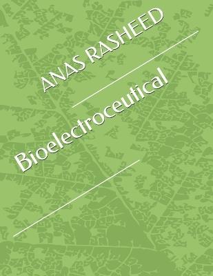 Bioelectroceutical - Anas Rasheed - cover