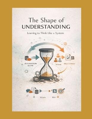 The Shape of Understanding: Learning to Think Like a System - Ravindra Kumar Nayak - cover