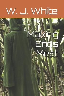 Making Ends Meet - W J White - cover
