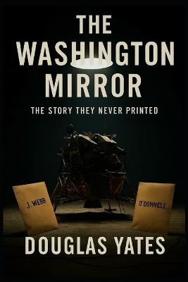 The Washington Mirror: The Story the Never Printed - Douglas Yates - cover