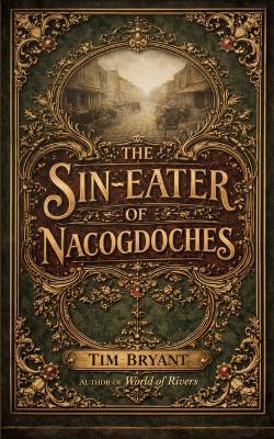 The Sin-Eater of Nacogdoches - Tim Bryant - cover