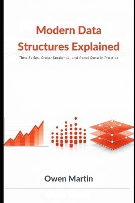 Modern Data Structures Explained: Time Series, Cross-Sectional, and Panel Data in Practice - Owen Martin - cover