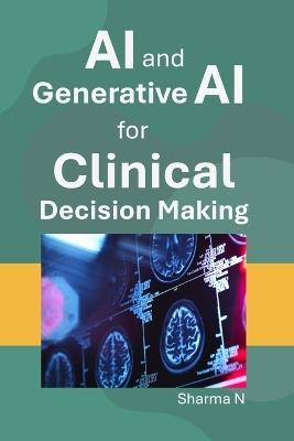 AI and Generative AI for Clinical Decision Making - Sharma N - cover