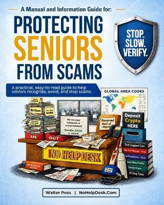 NoHelpDesk.Com: A Manual and Guide for: Protecting Seniors from Scams - Walter Poss - cover