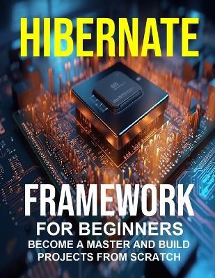 Hibernate Framework for Beginners - Shikha Kesarwani - cover