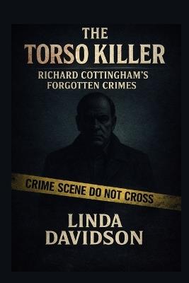 The Torso Killer: Richard Cottingham's Forgotten Crimes - Linda Davidson - cover