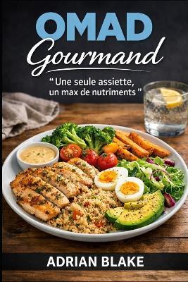 OMAD Gourmand - Une seule assiette, un max de nutriments - Adrian Blake - cover