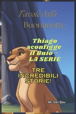 Favole della Buonanotte. Thiago sconfigge il Buio: Tre Incredibili Storie! - Dat Bav - cover