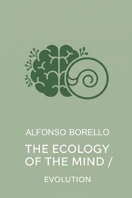 The Ecology of the Mind: Evolution - Alfonso Borello - cover